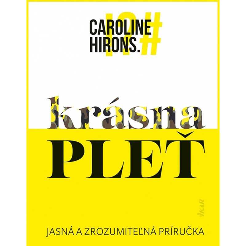 Pokožka je základ. Caroline Hirons pokožku zná. Etablovaná kosmetička a profesionální konzultantka ví, co dělat, co nedělat, co potřebujete, a zejm